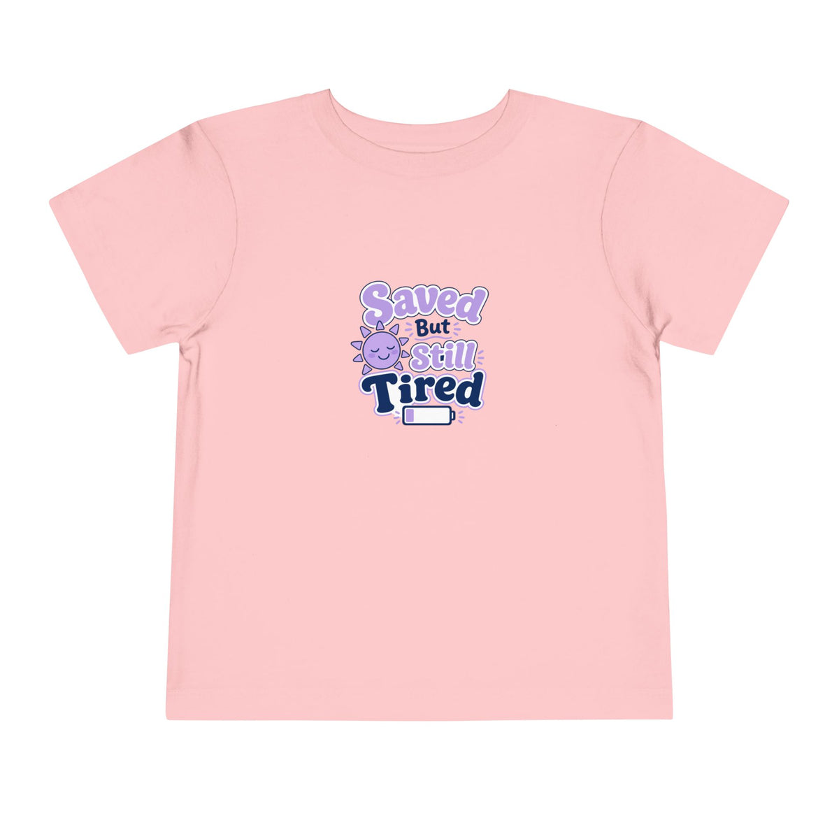 Saved But Still Tired Toddler Tee