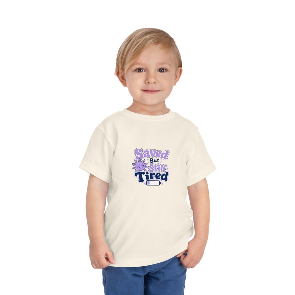 Saved But Still Tired Toddler Tee