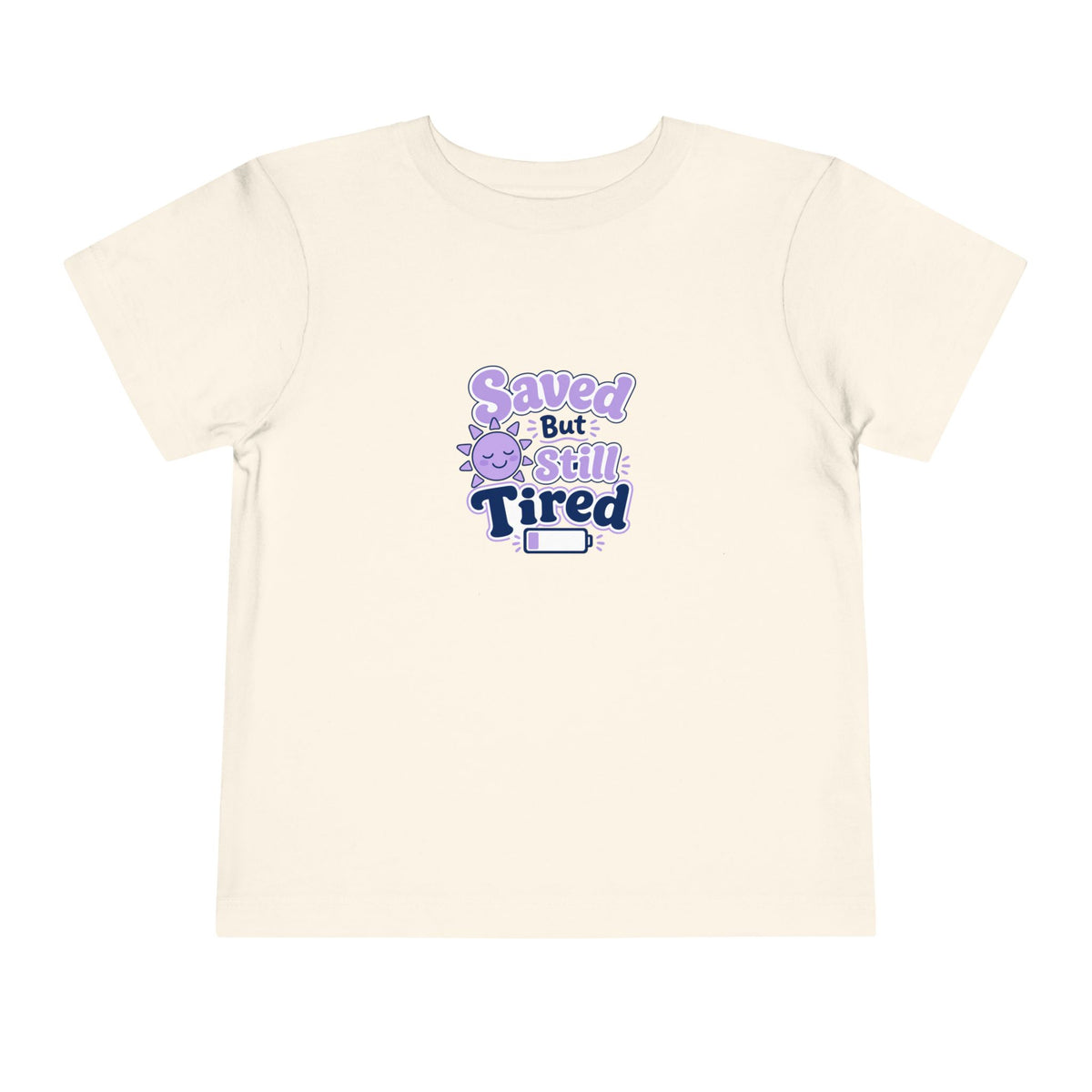 Saved But Still Tired Toddler Tee