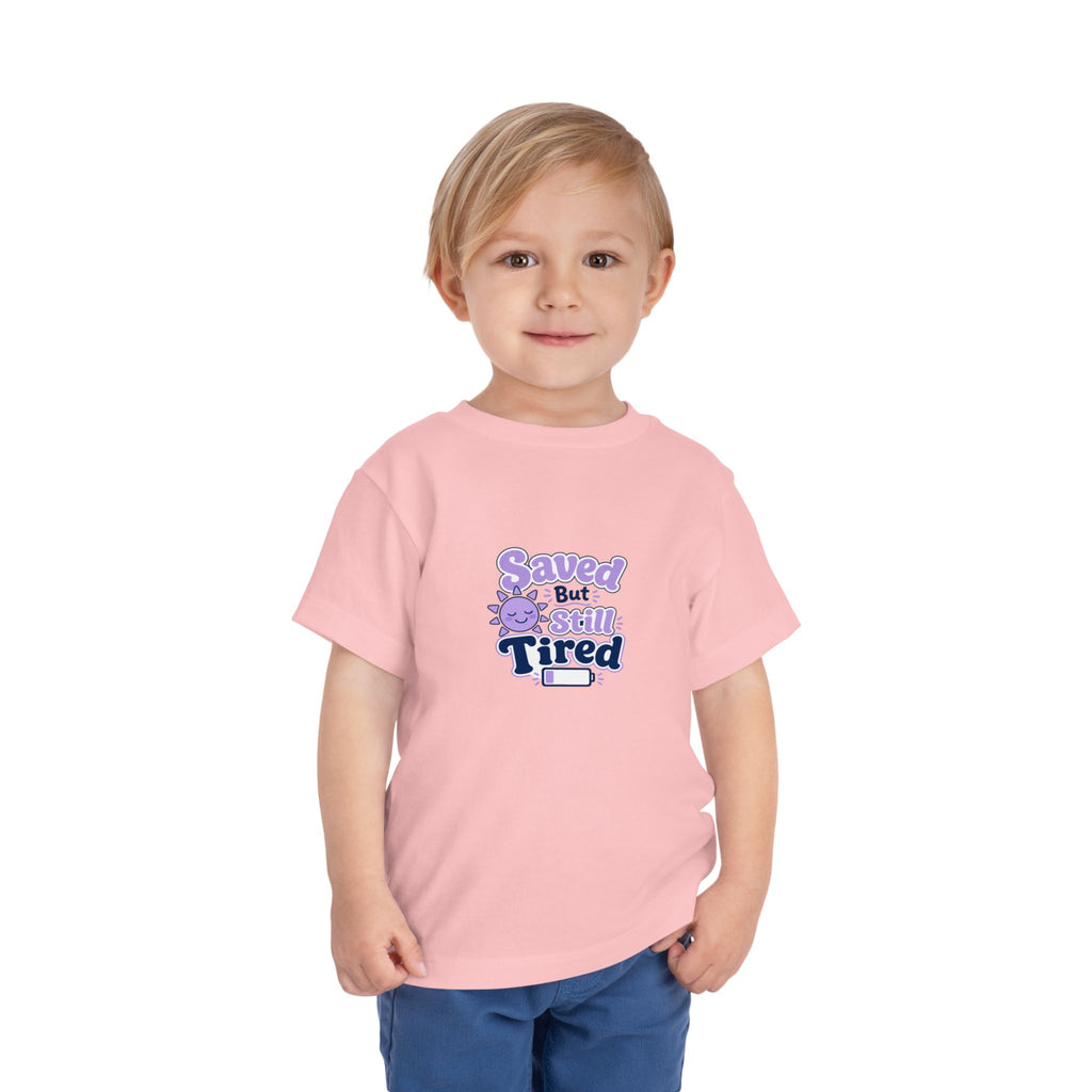 Saved But Still Tired Toddler Tee