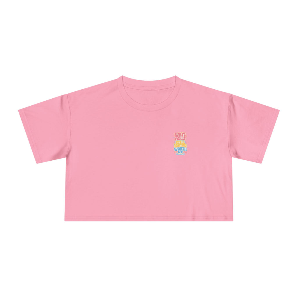 Wait For It Crop Tee