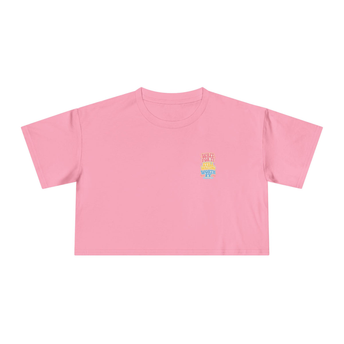 Wait For It Crop Tee