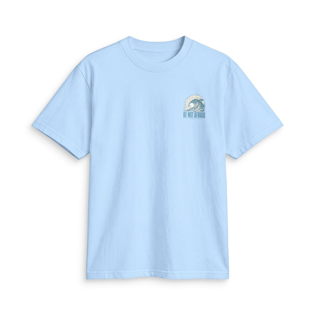 Be Not Afraid Wave Tee