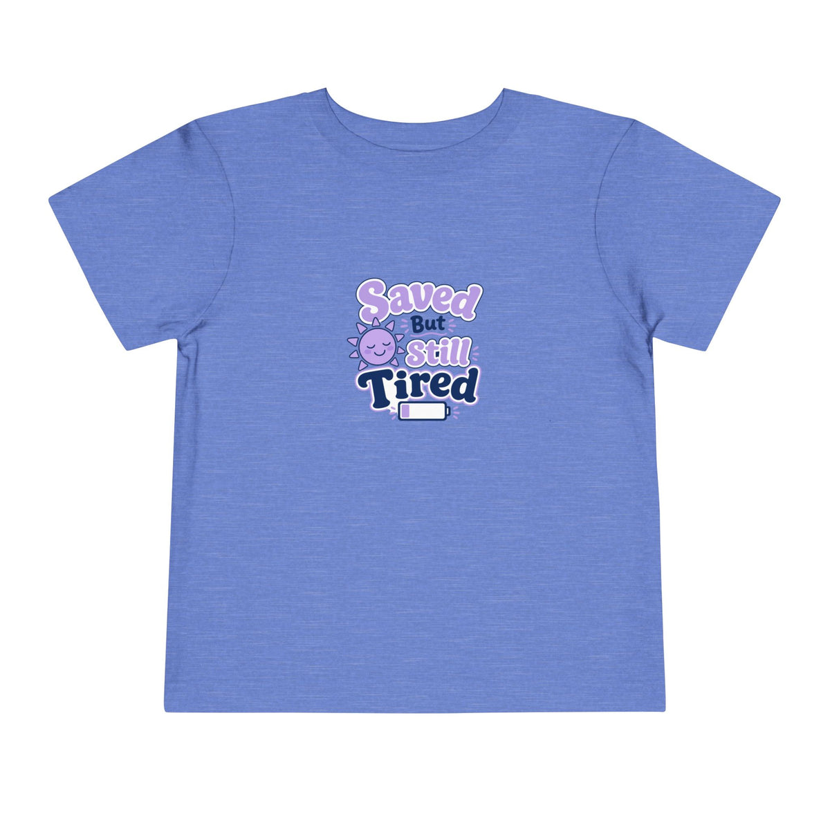 Saved But Still Tired Toddler Tee